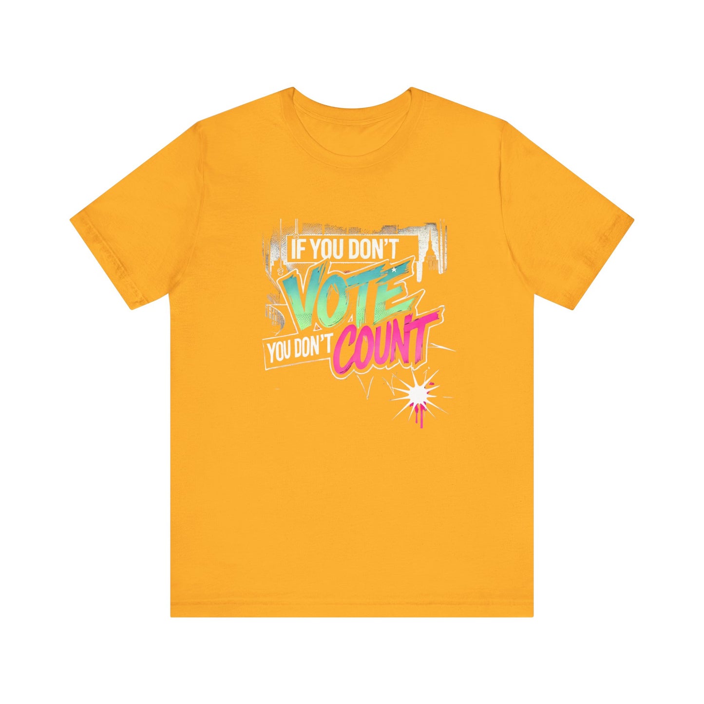 "If You Don’t Vote, You Don’t Count" Graphic Tee