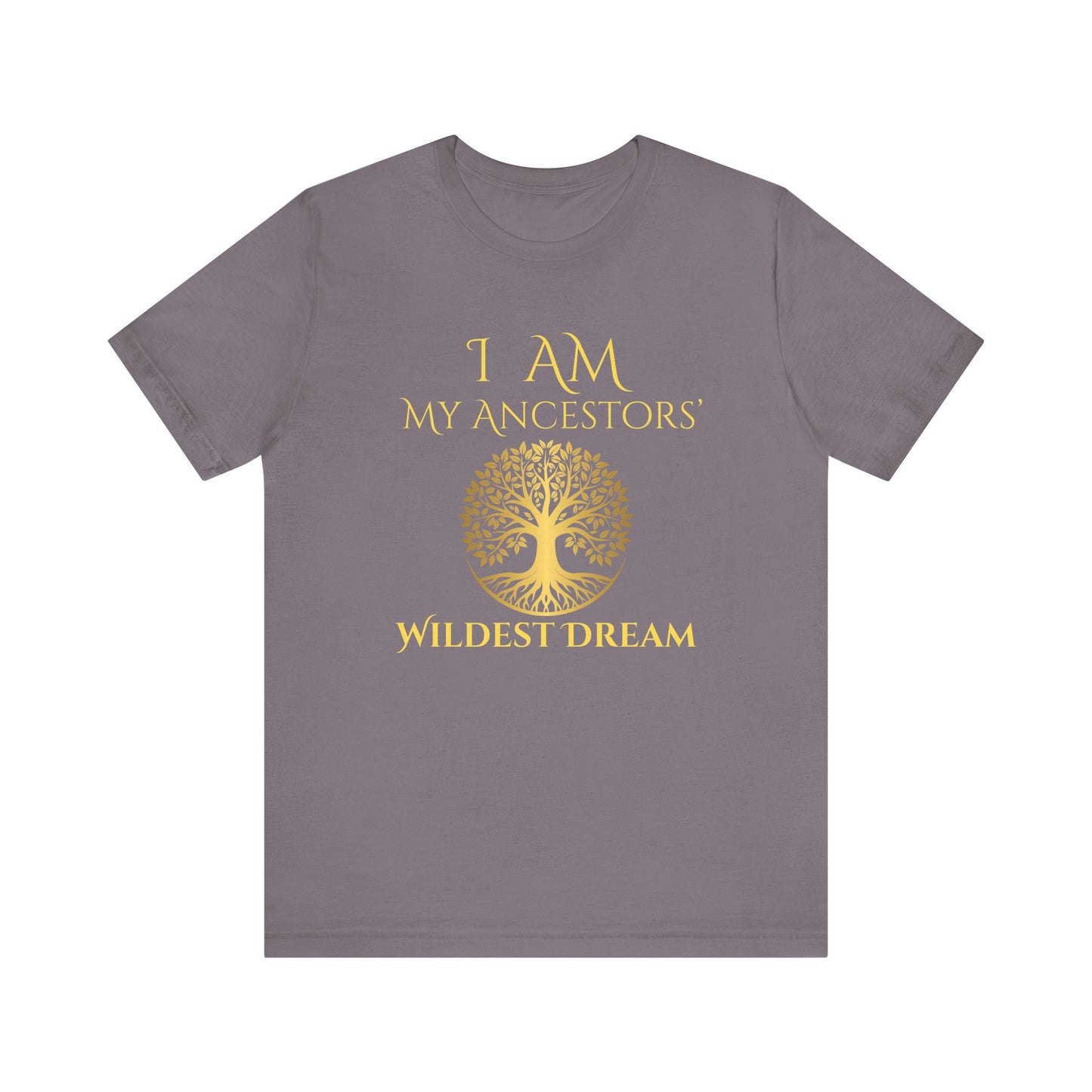 I Am My Ancestors' Wildest Dream T-Shirt Gold