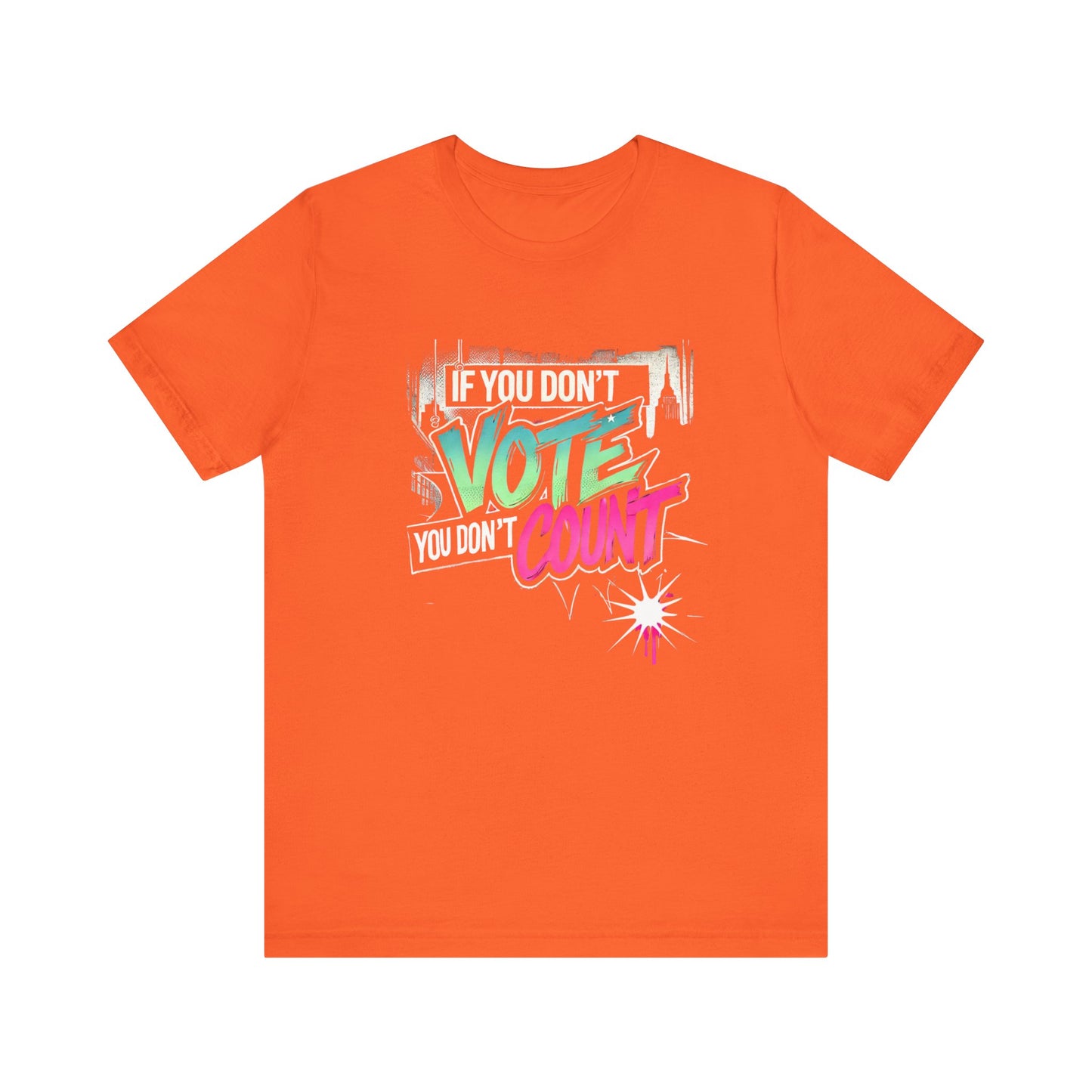 "If You Don’t Vote, You Don’t Count" Graphic Tee