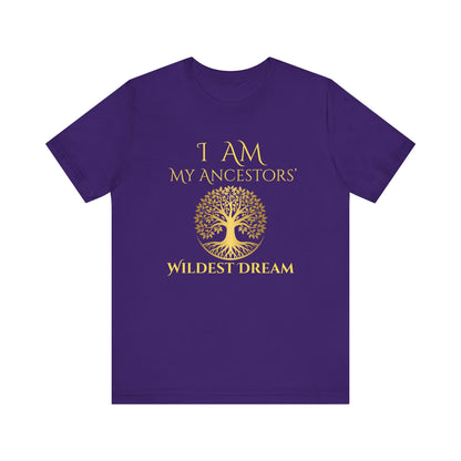 I Am My Ancestors' Wildest Dream T-Shirt Gold