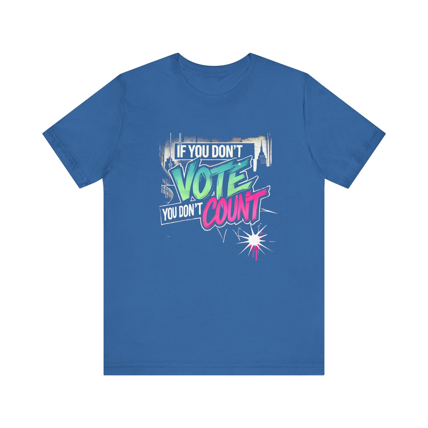 "If You Don’t Vote, You Don’t Count" Graphic Tee