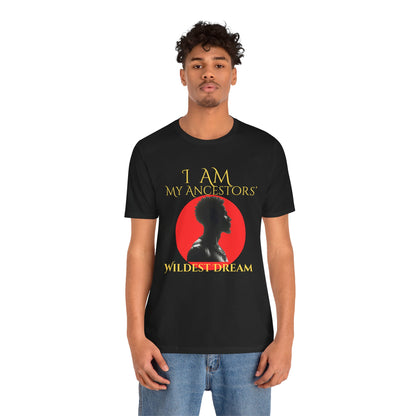 I Am My Ancestors' Wildest Dream King T-Shirt