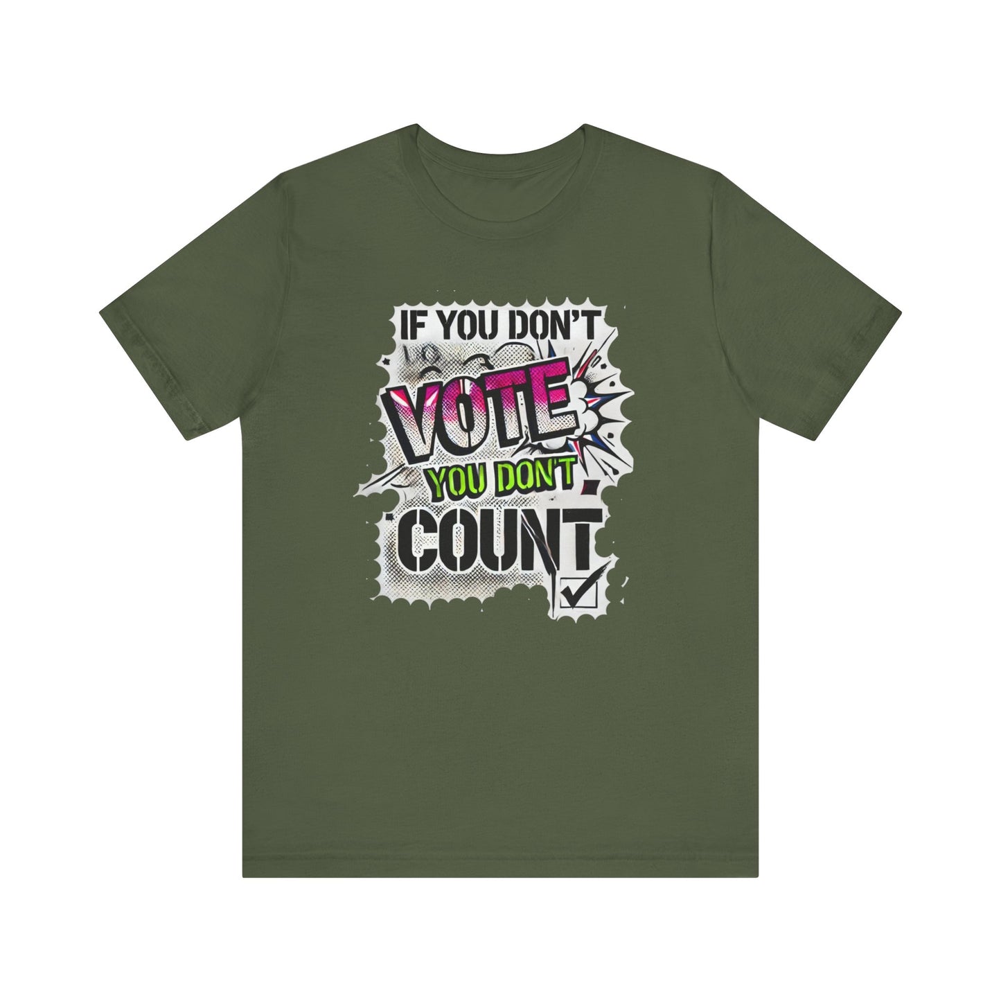 If You Don't Vote You Don't Count Unisex Short Sleeve Tee