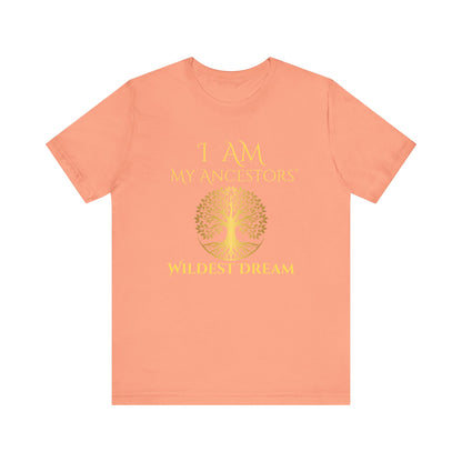 I Am My Ancestors' Wildest Dream T-Shirt Gold