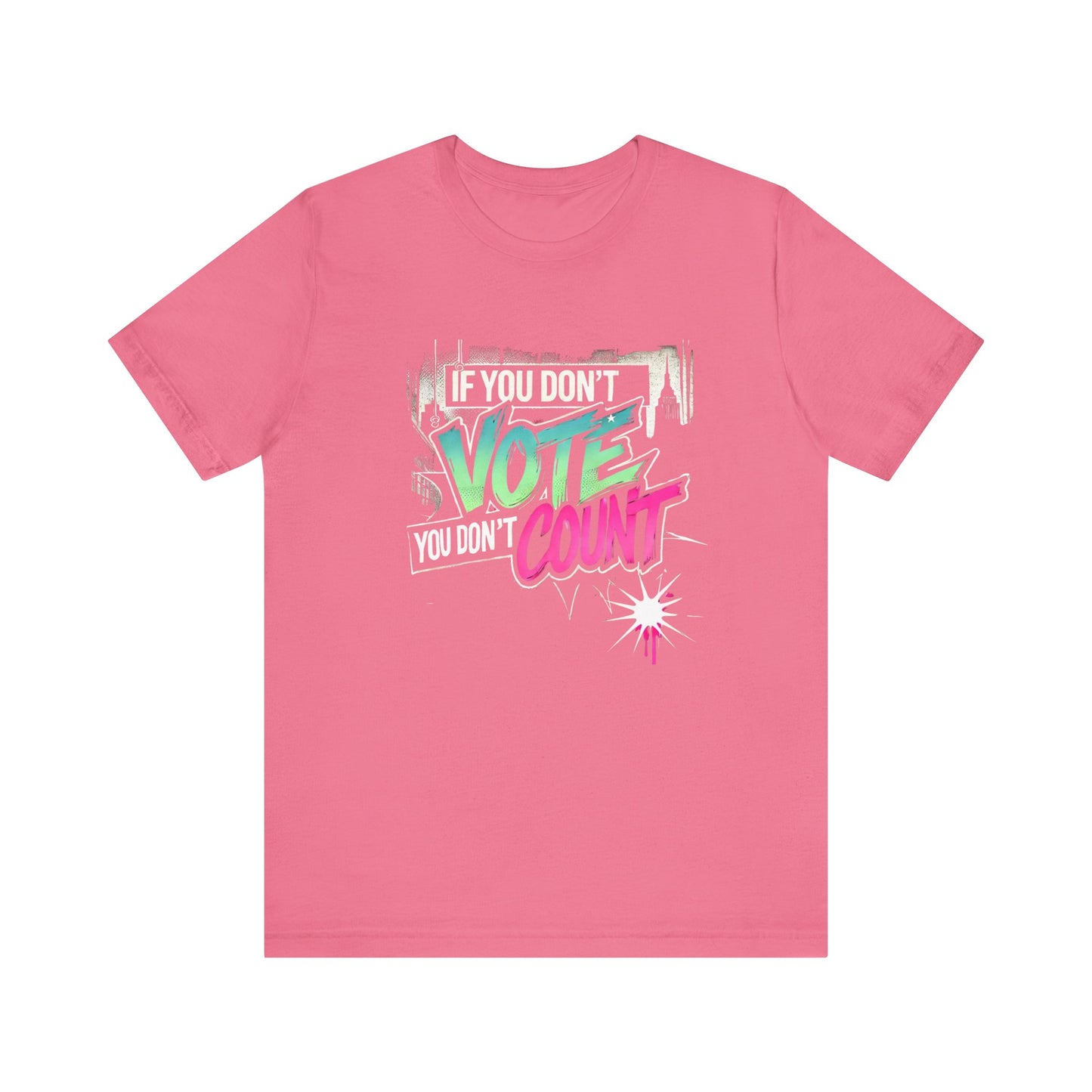 "If You Don’t Vote, You Don’t Count" Graphic Tee