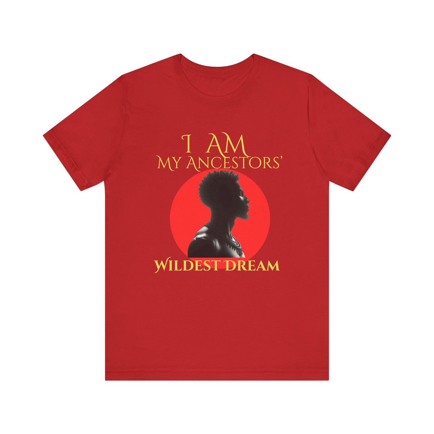 I Am My Ancestors' Wildest Dream King T-Shirt