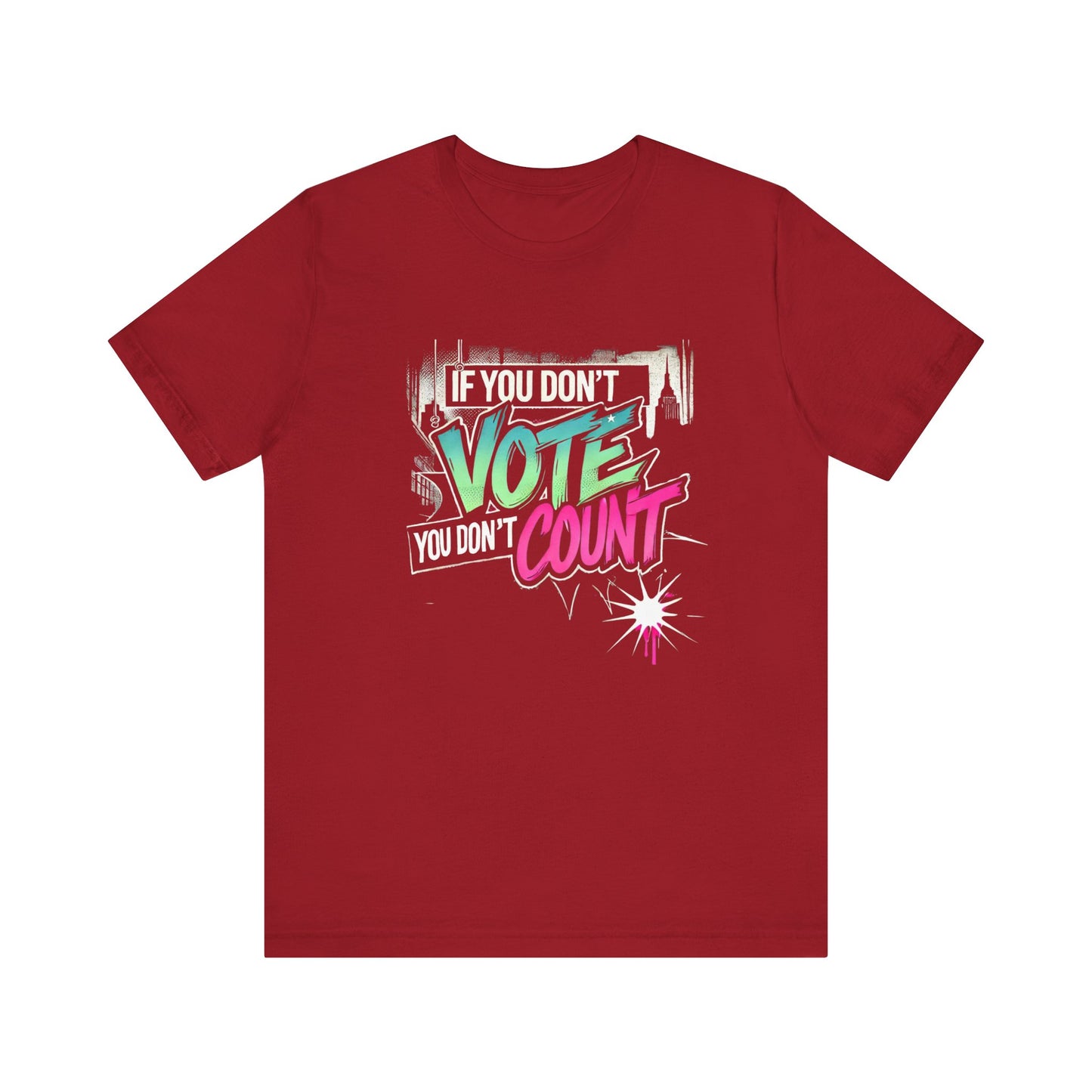 "If You Don’t Vote, You Don’t Count" Graphic Tee