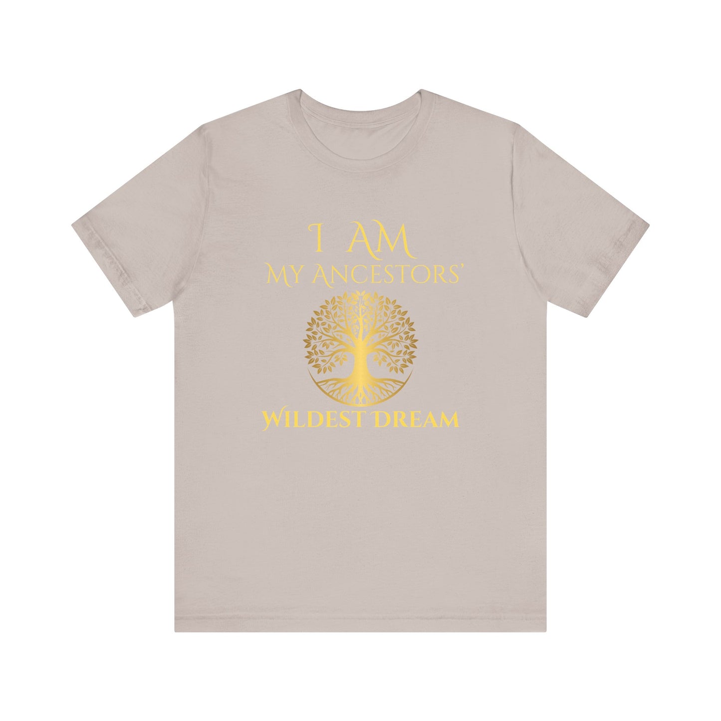 I Am My Ancestors' Wildest Dream T-Shirt Gold