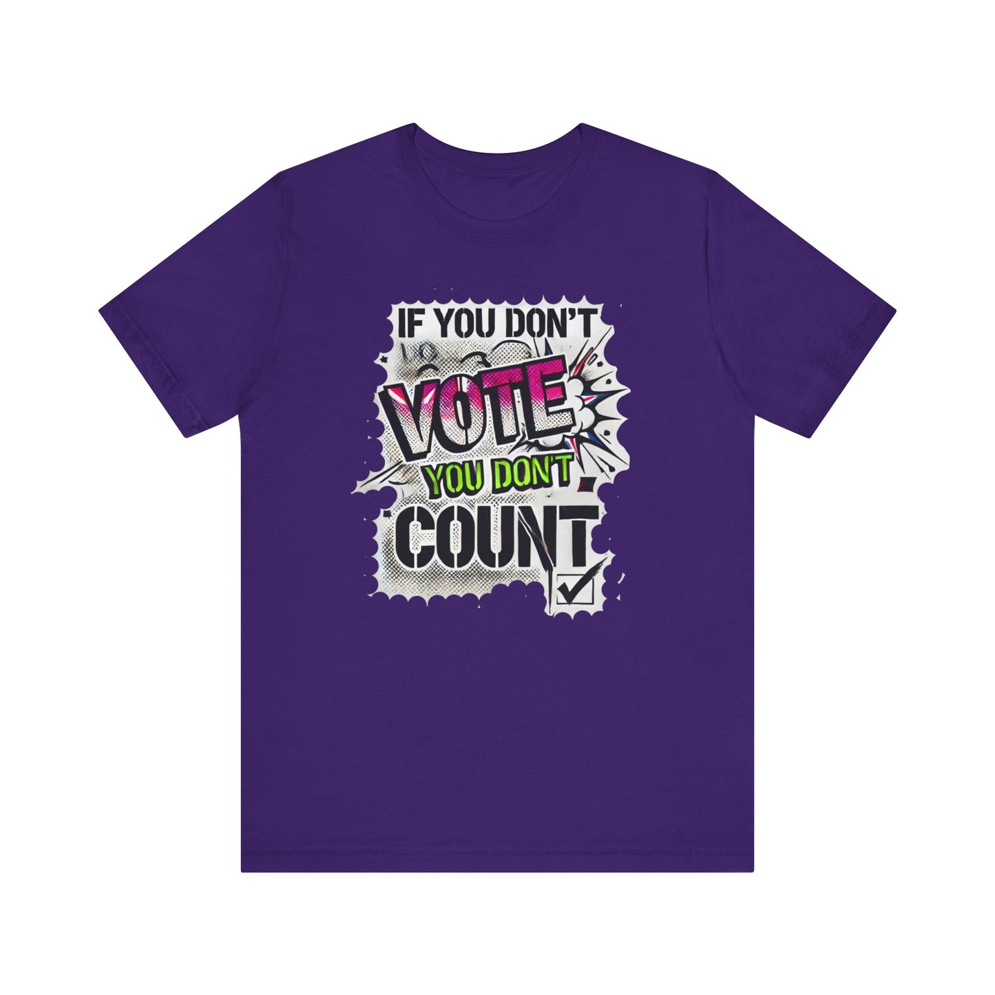 If You Don't Vote You Don't Count Unisex Short Sleeve Tee