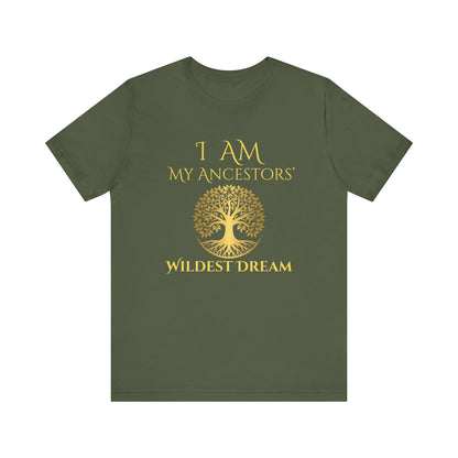 I Am My Ancestors' Wildest Dream T-Shirt Gold